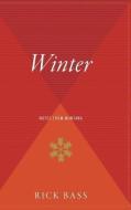 Winter: Notes from Montana di Rick Bass edito da MARINER BOOKS