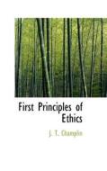 First Principles Of Ethics di J T Champlin edito da Bibliolife