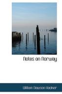 Notes On Norway di William Dawson Hooker edito da Bibliolife