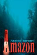 Amazon di Ataide Tartari edito da Iuniverse