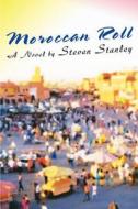 Moroccan Roll di Steven Stanley edito da iUniverse
