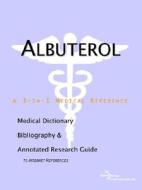 Albuterol - A Medical Dictionary, Bibliography, And Annotated Research Guide To Internet References di Icon Health Publications edito da Icon Group International