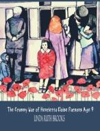 The Crummy War of Henrietta Eloise Parsons Age 9 di Linda Ruth Brooks edito da Linda Ruth Brooks