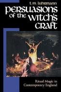 Persuasions of the Witch's Craft: Ritual Magic in Contemporary England di T. M. Luhrmann edito da HARVARD UNIV PR