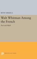 Walt Whitman Among the French di Betsy Erkkila edito da Princeton University Press