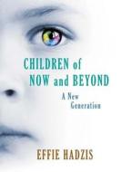 Children of Now and Beyond: A New Generation di Effie Hadzis edito da SYNERGEBOOKS