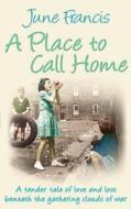 A Place To Call Home di June Francis edito da Allison & Busby