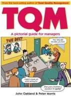 Total Quality Management: A pictorial guide for managers di John Oakland, Peter Morris edito da Taylor & Francis Ltd