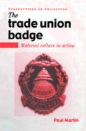 The Trade Union Badge di Paul Martin edito da Taylor & Francis Ltd