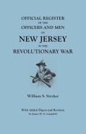 Official Register of the Officers and Men of New Jersey in the Revolutionary War. With Added Digest and Revision by Jame di William S. Stryker edito da Clearfield