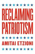 Reclaiming Patriotism di Amitai Etzioni edito da UNIV OF VIRGINIA PR
