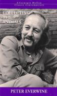 Collecting The Animals di Peter Everwine edito da Carnegie-mellon University Press