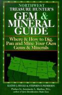 The Northwest Treasure Hunter's Gem and Mineral Guide di Kathy J. Rygle, Stephen F. Pedersen edito da Gemstone Press