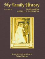 My Family History: Volume 6: Farrington, Astell & Thornton di Brian Duncan edito da Raasay Publishing Ltd