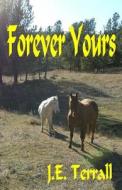 Forever Yours di J. E. Terrall edito da Jan Terrall