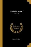 Catholic World; Volume 78 di Paulist Fathers edito da WENTWORTH PR