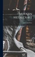 Modern Metalcraft di John Louis Feirer edito da LIGHTNING SOURCE INC