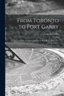 FROM TORONTO TO FORT GARRY [MICROFORM] : di JUSTUS A. GRIFFIN edito da LIGHTNING SOURCE UK LTD