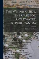 The Winning Side, the Case for Goldwater Republicanism edito da LIGHTNING SOURCE INC