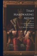That Mainwaring Affair di A. Maynard Barbour, E. Plaisted Abbott edito da LEGARE STREET PR