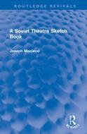 A Soviet Theatre Sketch Book di Joseph Macleod edito da Taylor & Francis Ltd