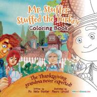 Mr. Stuffer Stuffed The Turkey Coloring Book di Gunter Mr Nate Gunter edito da Indy Pub