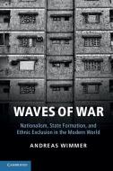 Waves of War di Andreas (Princeton University Wimmer edito da Cambridge University Press
