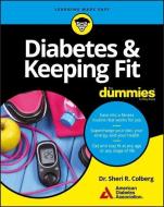 Diabetes and Keeping Fit For Dummies di American Diabetes Association, Sheri R. Colberg edito da John Wiley & Sons Inc