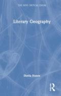 Literary Geography di Sheila Hones edito da Taylor & Francis Ltd
