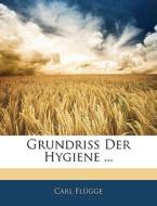 Grundriss Der Hygiene ... di Carl Flgge, Carl Flugge edito da Nabu Press