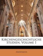 Kirchengeschichtliche Studien, Volume 1 di Anonymous edito da Nabu Press