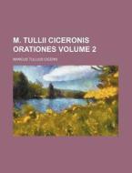 M. Tullii Ciceronis Orationes (2) di Marcus Tullius Cicero edito da General Books Llc