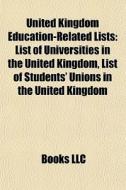 United Kingdom Education-related Lists: di Books Llc edito da Books LLC, Wiki Series