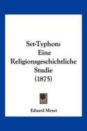 Set-Typhon: Eine Religionsgeschichtliche Studie (1875) di Eduard Meyer edito da Kessinger Publishing