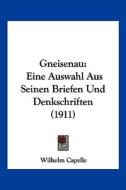 Gneisenau: Eine Auswahl Aus Seinen Briefen Und Denkschriften (1911) edito da Kessinger Publishing