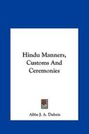 Hindu Manners, Customs and Ceremonies di Abbe J. A. DuBois edito da Kessinger Publishing