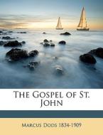The Gospel Of St. John di Marcus Dods edito da Nabu Press