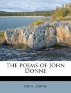 The Poems Of John Donne di John Donne edito da Nabu Press