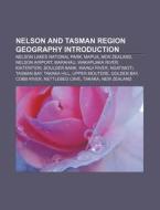 Nelson And Tasman Region Geography Intro di Source Wikipedia edito da Books LLC, Wiki Series
