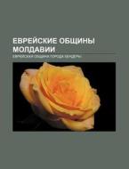 Yevryei Skie Obshchiny Moldavii: Yevryei di Istochnik Wikipedia edito da Books LLC, Wiki Series