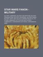 Star Wars Fanon - Military: Military Com di Source Wikia edito da Books LLC, Wiki Series