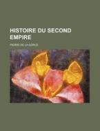 Histoire Du Second Empire (7) di Pierre De La Gorce edito da General Books Llc