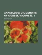 Anastasius Volume N . 1; Or, Memoirs of a Greek di Thomas Hope edito da Rarebooksclub.com
