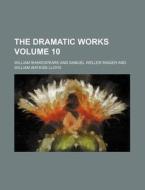 The Dramatic Works Volume 10 di William Shakespeare edito da Rarebooksclub.com
