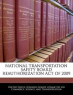 National Transportation Safety Board Reauthorization Act Of 2009 edito da Bibliogov