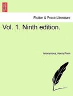Vol. 1. Ninth Edition. di Anonymous, Henry Penn edito da British Library, Historical Print Editions