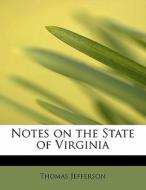 Notes on the State of Virginia di Thomas Jefferson edito da BiblioLife