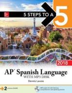 5 Steps To A 5: Ap Spanish Language And Culture With Mp3 Disk 2018 di Dennis LaVoie edito da Mcgraw-hill Education