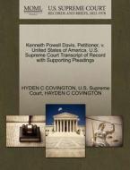 Kenneth Powell Davis, Petitioner, V. United States Of America. U.s. Supreme Court Transcript Of Record With Supporting Pleadings di Hyden C Covington, Hayden C Covington edito da Gale, U.s. Supreme Court Records