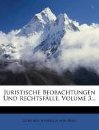 Juristische Beobachtungen und Rechtsfälle, dritter Theil di Günther Heinrich von Berg edito da Nabu Press